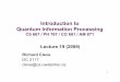Introduction to Quantum Information Processingcleve/courses/F11CS667/Lec19Qip... · 2009-11-19 · Introduction to Quantum Information Processing CS 667 / PH 767 / CO 681 / AM 871