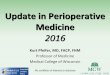 Update in Perioperative Medicine - ACP · Update in Perioperative Medicine 2016 Kurt Pfeifer, MD, FACP, FHM Professor of Medicine Medical College of Wisconsin No conflicts of interest