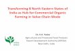 Transforming 8 North Eastern States of India as Hub for ... · • Network Project on Organic Farming Research (2004) • Centre of Excellence on Organic Farming in 10 State Agricultural