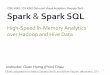 High?Speed’In?Memory’Analytics overHadoop’and’Hive’Datapoloclub.gatech.edu/cse6242/2015spring/slides/CSE6242-9-ScalingUp3-spark.pdf · WhatisSpark? Not’a’modified’version’of’Hadoop’
