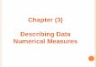 Describing Data: Numerical Measuresfac.ksu.edu.sa/sites/default/files/chapter_03_0.pdfMeasures of Dispersion Why Study Dispersion? A measure of location, such as the mean or the median,