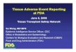 Tissue Adverse Event Reporting at FDA Reporting FDA Wang, June... · Tissue Adverse Event Reporting at FDA June 6, 2006 Tissue Transplant Safety Network Su Wang, MD MPH Epidemic Intelligence