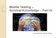 Mobile Testing Survival Knowledge Part IV MOBILE 4.pdf · Must Major Market Why RDA - Platforms & Networks Cover major platforms Diversify Screen sizes, form-factors, OS versions