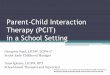 Parent-Child Interaction Therapy (PCIT) in a School Setting · Parent-Child Interaction Therapy (PCIT) in a School Setting Georgette Saad, LICSW, LCSW-C Senior Early Childhood Manager