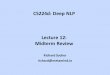 CS224d: Deep NLP Lecture 12: Midterm Review · with such semantic relationships could be used to improve many existing NLP applications, such as machine translation, information retrieval