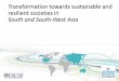 Transformation towards sustainable and resilient societies ... · sustainable development in South and South-West Asia? 2) How does these megatrends affect the most important and