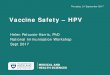 Vaccine Safety – HPV Vaccine safety.pdf · Vaccine Safety – HPV Helen Petousis-Harris, PhD National Immunisation Workshop. Sept 2017. ... Compare with existing vaccine Always