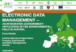 ELECTRONIC DATA MANAGEMENT · ePRTR EMREG/ Surface Water ZDR/SQR Data requirement/ harmonisation . Integration Data protection Data security roles and rights Identification/ authentication