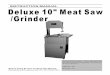 INSTRUCTION MANUAL Deluxe 10 Meat Saw /GrinderINSTRUCTION MANUAL Deluxe 10" Meat Saw /Grinder The Serial N0./ Model No . Plate is attached to the right side of base casting . Locate
