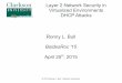 Layer 2 Network Security in Virtualized Environments DHCP ... · Layer 2 Network Security in Virtualized Environments DHCP Attacks Ronny L. Bull BsidesRoc '15 April 25th, ... CentOS