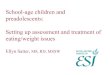School-age children and preadolescents: Setting up assessment and ... · School-age children and preadolescents: Setting up assessment and treatment of eating/weight issues Ellyn