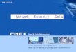 Network Security Solution - + F N E T + free & safe networking · 2006-10-17 · 가. 초고속공중망(xDSL, ISDN, Cable Modem, Dialup Modem)을위한연결포트및기능제공