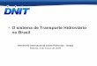 O sistema de Transporte Hidroviário no Brasilportal.antaq.gov.br/wp-content/uploads/2016/12/“O-Sistema-de-Transporte-Hidroviário...•O sistema de Transporte Hidroviário no Brasil