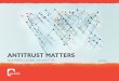 ANTITRUST MATTERS - JD Supra...whether antitrust law and policy should tolerate business combinations and to what extent. Different economic policy schools have emerged over the decades,