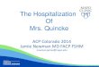 The Hospitalization Of Mrs. Quincke · Mrs. Quincke Becomes Delirious ©2010 MFMER | slide-47 . This is an image from the Mayo Simulation Center. Arlene Newman PhD has given permission
