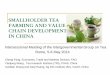SMALLHOLDER TEA FARMING AND VALUE CHAIN DEVELOPMENT … · SMALLHOLDER TEA FARMING AND VALUE CHAIN DEVELOPMENT IN CHINA Intersessional Meeting of the Intergovernmental Group on Tea