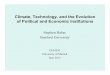 Climate, Technology, and the Evolution of Political and ... · Climate, Technology, and the Evolution of Political and Economic Institutions Stephen Haber Stanford University CES-IFO