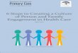 6 Steps to Creating a Culture of Person and Family ... Planetree PFE... · 6 Steps to Creating a Culture of Person and Family Engagement in Health Care ... it falls to leaders to