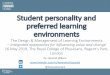 Student personality and preferred learning environments · PDF file Student personality and preferred learning environments The Design & Management of Learning Environments ... •