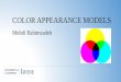 COLOR APPEARANCE MODELSmajumder/vispercep/mehdi.pdf · Mehdi Rahimzadeh 1. What is color ? • An Attribute of visual sensation • Cannot be defined without examples 2. Rayleigh