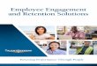 Employee Engagement and Retention Solutions...Employee engagement is your employees’ ability and willingness to contribute to organizational success, especially their willingness