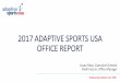 2017 ADAPTIVE SPORTS USA OFFICE REPORT 2017 ADAPTIVE SPORTS USA OFFICE REPORT Susan Rossi, Executive