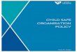 CHILD SAFE ORGANISATION POLICY• ICT (Information and Communication Technology) - Workers • Induction ... • Work Health & Safety • Working With Vulnerable People • Workplace
