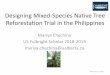 Designing Mixed-Species Native Tree Reforestation Trial in ... · Spiraeopsis philippinensis Elm. Trema orientalis Ternstroemia spec.2 Vernonia arborea Ham. Garcinia binucao Garcinia