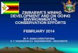 ZIMBABWE’S MINING DEVELOPMENT AND ON …mric.jogmec.go.jp/public/kouenkai/2014-02/briefing...• Environmental conservation now taking a centre stage for all mining development projects