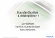 Standardisation - A driving force Standardisation - A driving force ? Jari Vainikka Director, Standardisation