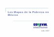 Los Mapas de la Pobreza en México - CONEVAL · Ejemplos de mapas de pobreza por ingresos a nivel de entidad federativa. ... Chalchihuitán 13,295 95.5 Muy alto 2 Los cinco municipios