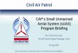 Civil Air Patrol...• Micro Quadcopter, Quadcopter (must be FAA registered), RC Airplane (must be FAA registered), and Raspberry Pi Computer. • Non-Part 107 sUAS Pilots will be
