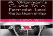 A Woman's Guide To a Female Led Relationship Womans Guide To a Female... · +rz , %hfdph $ 'rplqdqw :rpdq)luvw dqg iruh prvw , zdqw wr vwduw rii e\ vd\lqj , grq Þw kdwh phq , grq