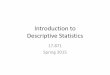 Introduction to Descriptive Statisticsweb.mit.edu/17.871/www/2015/02descriptive_stats_2015.pdf · Introduction to Descriptive Statistics 17.871 Spring 2015 . Reasons for paying attention