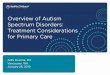 Bauman 2014 - Seattle Children's...Aditi Sharma, MD n couver, January 26, 2019 Seattle Children's HOSPITAL • RESEARCH • FOUNDATION Of Autisrn Spectrum Disorders: Treatment Considerations