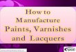 How to Manufacture Paints, Varnishes and Lacquers · Paint Types and Selection Coating Types Description By Generic Types Principles of Effective Maintenance Painting Substrate Materialss