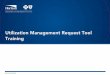 Utilization Management Request Tool TrainingThe Utilization Management Request Tool, is a self-service ... your email address in all lower case and click Submit. Once completed, please