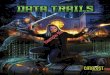 Shadowrun: Data Trails - DriveThruRPG.com · 2018-04-28 · using the Matrix in Shadowrun, providing new options for existing characters, new ways to create Matrix-based characters,