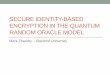 Secure Identity-Based Encryption in the Quantum Random ...mzhandry/docs/talks/QROM-IBE.slides.pdf · Simulating the random oracle without additional assumptions • New security proofs