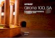 Girona 100 SA · 2018-07-30 · Girona 100, SA 2018 3 Arribem a la novena edició de l’estudi Girona, 100 SA amb la satisfacció de comprovar un any més la fortalesa i la bona