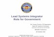 Lead Systems Integrator Role for Government...3 Motivation for Government as LSI • Acquisition Reform Lessons Learned – Execution of Contractor “Total Systems Performance Responsibility”