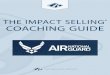 THE IMPACT SELLING COACHING GUIDE - The … Coaching...each step of the IMPACT Selling process, while the Selling Skills Levels offer a consistent criteria for evaluating the Recruiter
