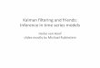 Kalman filtering and friends: Inference in time series modelsdprecup/courses/ML/Lectures/ml-lecture17.pdf · Kalman filtering and friends: Inference in time series models Herke van