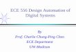 Digital Systems ECE 556 Design Automation ofhomepages.cae.wisc.edu/~ece556/spring2001/Lecture... · ECE 556 Design Automation of Digital Systems By Prof. Charlie Chung-Ping Chen ECE