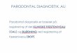 PARODONTAL DIAGNOSTIK, AU · PDF file 2013-06-06 · PARODONTAL DIAGNOSTIK, AU Alle parodontale registreringer foretages på 6 flader pr. tand således: Mesiobukkalt (MB), midt for