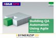 Building QA Automation Using Agile - Synerzip€¦ · Introduction • Topic: Building QA Automation Using Agile Automated testing is a key requirement for effective Agile development