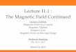 Lecture 11.1 : The Magnetic Field Continued The Magnetic Field Continued Lecture Outline:! Magnetic Field of a Current! Magnetic Dipoles! Ampere’s Law! Magnetic Force on Moving Charge!!!