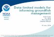 Data-limited models for informing management€¦ · Data-limited models for informing groundfish management . Jason Cope . E.J. Dick . Alec MacCall . Chantell Wetzel . NWFSC . SWFSC