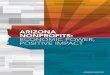 ARIZONA NONPROFITS: ECONOMIC POWER, POSITIVE IMPACT · This report, Arizona Nonprofits: Economic Power, Positive Impact, describes the results of the research which sought to answer