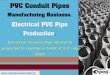 PVC Conduit Pipes Manufacturing Business. … Conduit... PVC pipes and fittings are mainly used in all sectors but the major usages are in household water supply, electrification in